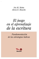 EL JUEGO EN EL APRENDIZAJE DE LA ESCRITURA: fundamentación de las estrategias lúdicas B089D1GB8Y Book Cover