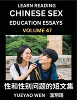 Learn Reading Chinese Sex Education Essays (Part 47) - Short Essays on Sex, Sexuality & Gender Issues, Improve Personal Growth and Development, Sex ... while Reading China A (Chinese Edition) B0F4T8VSXB Book Cover
