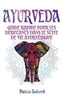 AYURVEDA: Guide rapide pour les débutants dans le style de vie ayurvédique 1795667966 Book Cover