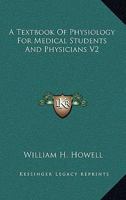 A Textbook Of Physiology For Medical Students And Physicians V2 1163125121 Book Cover