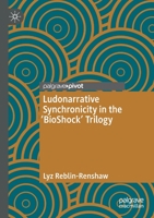 Ludonarrative Synchronicity in the 'BioShock' Trilogy 3030638677 Book Cover