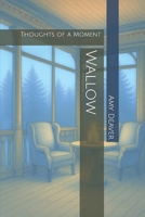Wallow: Thoughts of a Moment B0FXLW8NBD Book Cover