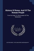 History of Rome and of the Roman People: From Its Origin to the Invasion of the Barbarians 1378405277 Book Cover