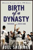 Birth of a Dynasty: Behind the Pinstripes with the 1996 Yankees 1594862443 Book Cover