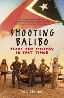 Shooting Balibo: Blood and Memory in East Timor 067007358X Book Cover