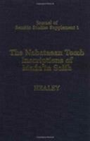 The Nabataean Tomb Inscriptions of Mada'in Salih (Journal of Semitic Studies, Supplement 1) 0199221626 Book Cover