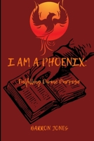 I Am A Phoenix: Fulfilling Divine Purpose B0C7JFWYRZ Book Cover