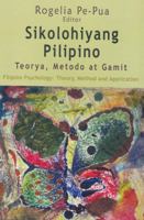 Sikolohiyang Pilipino Teorya, Metodo at Gamit: Filipino Psychology : Theory, Method and Application 9715420672 Book Cover