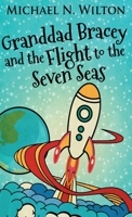 Granddad Bracey And The Flight To The Seven Seas 4867520586 Book Cover