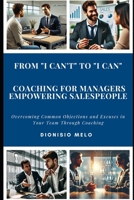 From "I Can't" to "I Can": Coaching for Managers Empowering Salespeople B0DVSRZJXK Book Cover