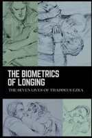 The Biometrics of Longing: The Seven Lives of Thaddeus Ezra B08SH1CDX2 Book Cover