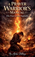 A Prayer Warrior's Manual B0GMLMN5H3 Book Cover
