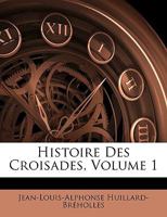 Histoire Des Croisades, Volume 1 1147059748 Book Cover