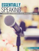 Essentially Speaking: A Practical Guide to Understanding the Best Practices of Public Speaking 1792457839 Book Cover