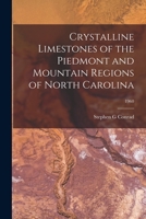 Crystalline Limestones of the Piedmont and Mountain Regions of North Carolina; 1960 1015120660 Book Cover