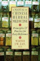 A Manual of Chinese Herbal Medicine : Principles and Practice for Easy Reference 1570621470 Book Cover