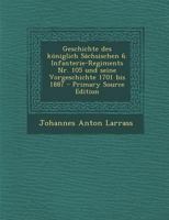 Geschichte Des K�niglich S�chsischen 6. Infanterie-Regiments Nr. 105 Und Seine Vorgeschichte 1701 Bis 1887 1294375482 Book Cover