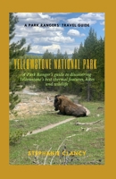 Yellowstone National Park: A Park Ranger’s guide to discovering Yellowstone’s best thermal features, hikes and wildlife B0DTKRC8GH Book Cover