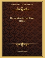 Die Anatomie Der Biene (1885) 1161064486 Book Cover