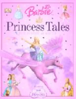 Barbie Princess Tales: The Essential Guide (Barbie) 1405308591 Book Cover