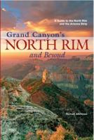 Grand Canyon's North Rim and Beyond: A Guide to the North Rim and the Arizona Strip 0938216929 Book Cover