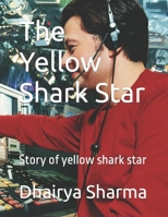 The Yellow Shark Star: Story of yellow shark star B09TNF735X Book Cover