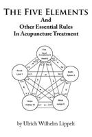 The Five Elements And Other Essential Rules In Acupuncture Treatment 1456737651 Book Cover