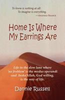 Home is Where My Earrings Are 161493049X Book Cover