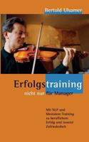 Erfolgstraining - nicht nur für Manager: Mit NLP und Mentalem Training zu beruflichem Erfolg und inner Zufriedenheit 3833413158 Book Cover
