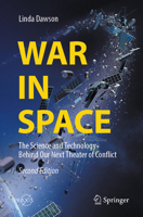 War in Space: The Science and Technology Behind Our Next Theater of Conflict 3319930516 Book Cover