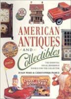 American Antiques and Collectibles: The Essential Visual Reference Source for the Collector 0785806180 Book Cover