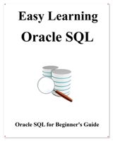 Easy Learning Oracle SQL: SQL for Beginner's Guide 1094789100 Book Cover