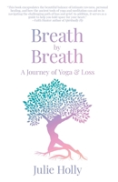 Breath by Breath: A Journey of Yoga & Loss B0CNVY9JTX Book Cover
