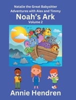 Noah's Ark: Volume 2 (Natalie the Great Babysitter Adventures with Alex and Timmy) B0CVYR4Q1L Book Cover