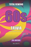 Total Rewind: The Ultimate 60s Music & Pop Culture Trivia Book B0H3VNMLBV Book Cover
