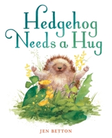 Hedgehog Needs a Hug 1524737127 Book Cover