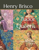 Tudor Queens: Female rulers in Tudor England B0DSSZ3ZCY Book Cover