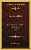 Poesia Latina: Traducciones En Verso Castellano (1883) 1147797854 Book Cover