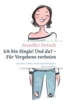 Ich bin Single! Und du? - Für Vergebene verboten: Aus dem Leben eines unfreiwilligen Dauersingles 3754379712 Book Cover