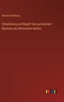 Entwicklung und Begriff des juristischen Besitzes des Römischen Rechts 3368648438 Book Cover