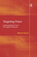 Targeting Peace: Understanding UN and EU Targeted Sanctions 1138273783 Book Cover