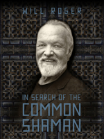 Will Roger : In Search of the Common Shaman 1733857400 Book Cover