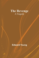 The Revenge: A Tragedy 1519144059 Book Cover