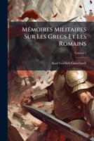 Mémoires Militaires Sur Les Grecs Et Les Romains, Volume 1 117991807X Book Cover