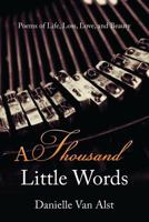 A Thousand Little Words: Poems of Life, Loss, Love, and Beauty 1642370193 Book Cover