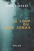LE LOUP DU BOIS JONAS (Les Dossiers du commissaire Rodriguez) (French Edition) 2958916227 Book Cover