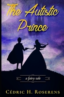 The Autistic Prince: Fairy Tale B0948LLLDK Book Cover