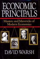 Economic Principals : Masters and Mavericks of Modern Economics 0029339960 Book Cover