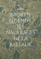 Broken Legends: Les naufragés de la ballade (French Edition) 2322638919 Book Cover