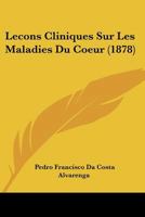 Lecons Cliniques Sur Les Maladies Du Coeur (1878) 1166774732 Book Cover